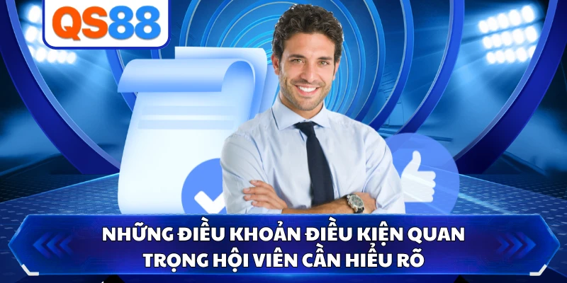 Những điều khoản điều kiện quan trọng hội viên cần hiểu rõ 